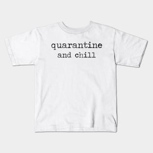 Quarantine and chill Kids T-Shirt